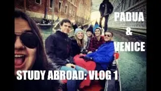 STUDY ABROAD: VLOG 1 -- ARRIVING IN PADUA AND DAY TRIP TO VENICE