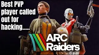 Arc Raider Worst or best PVP player called out for hacking
