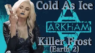 Killer Frost (Earth 2) Tribute