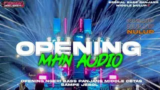 SPESIAL‼️DJ OPENING YANG DI PAKAI MHN AUDIO FEAT PASUKAN ZIPO // BASS PANJANG MIDDLE NULUP VIRAL‼️