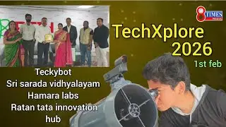 ##8timesmedia TechXplore 2026 sri sarada vidhyalayam, teckybot, hamara labs, Ratan tata innovation