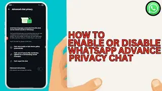 Как включить или отключить конфиденциальность чата WhatsApp Advance