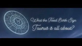 What The Fixed Earth Sign Taurus is All About ♉️🌍