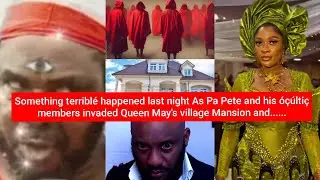 Something terriblé happened last night As Pa Pete with his óçúltiç members invaded Queen May village