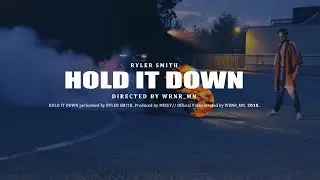 HOLD IT DOWN [MV] // RYLER SMITH // DIRECTED, SHOT & EDITED BY WRNR_MN