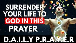 Hand over your life to god in this prayer and everything you want will be delivered | Prayer life
