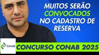 Muitos ser&atilde;o chamados no cadastro de reserva. Concurso conab 2025
