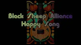 Black Sheep Alliance  - Happy Song
