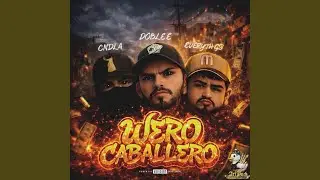 Wero Caballero V1 // Doble E (feat. Everth GS & CNDLA)