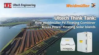 Ultech Think Tank:  How Weidmuller PV Floating Combiner Box Power Floating Solar Islands