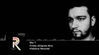 Sky T - Firefly (Original Mix) [Pleasure Records]