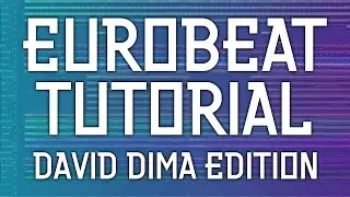 Eurobeat Tutorial (David Dima Edition)