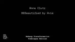 Anneclutz Makeup Transformation | Timelapse