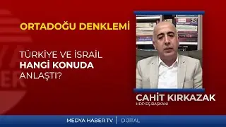 TÜRKİYE İLE İSRAİL HANGİ KONUDA ANLAŞTI?