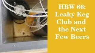 HBW 66: Leaky Keg Club and the Next Few Beers