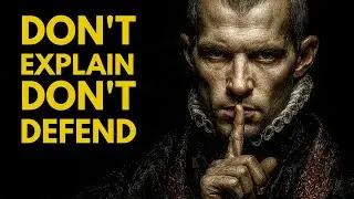 Machiavelli: NEVER Defend Yourself in Public