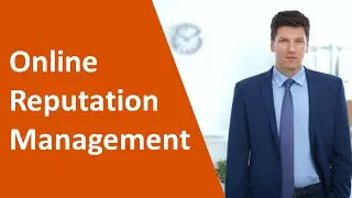 Mastering Online Reputation Management: A Guide For Businesses:  