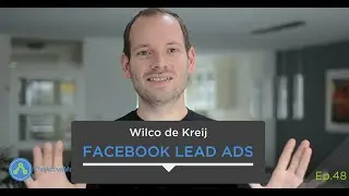 TAM 048: Wilco de Kreij &ndash; Facebook Lead Ads - TheActiveMarketer.com