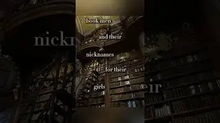 Book men and the Nicknames they give their girls💗// #booktok #booktube #nicknames #booksuggestions
