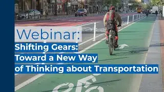 Webinar: Shifting Gears: Toward a New Way of Thinking about Transportation with Dr. Susan Handy