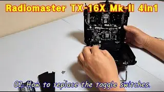 02. Radiomaster TX16S Mk-II 4in1 : How to replace the toggle switches.