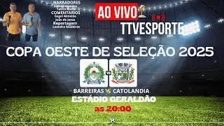 BARREIRAS 4 X 0 CATOLÂNDIA COPA OESTE DE SELEÇÕES 2025