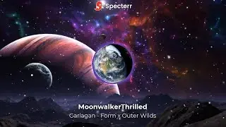 Garlagan - Form x Outer Wilds extended mashup