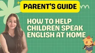 How to Help Children Speak English at Home| Parent&rsquo;s Guide 