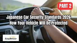 Japanese Car Security Standards 2026: How Your Vehicle Will Be Protected | Part 2