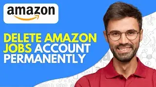 How to Delete Amazon Jobs Account Permanently (2026) Easy