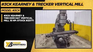 #3CK KEARNEY & TRECKER K&T VERTICAL MILL 15 HP: STOCK #23771