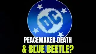 DCU SHOCKER: Blue Beetle Crossover? Peacemaker Death! Superman Box Office!