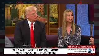 When Asked What He Has IN COMMON with Ivanka? Trump's First Thought: SEX