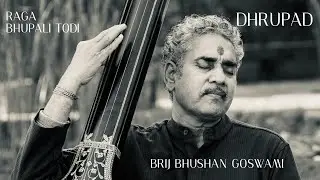 Dhrupad Gayan - Raga Bhupali Todi - Brij Bhushan Goswami