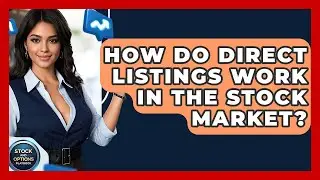 How Do Direct Listings Work In The Stock Market? - Stock and Options Playbook