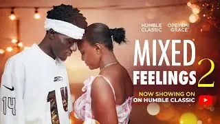 MIXED FEELINGS - (Episode 2) Humble Classic 