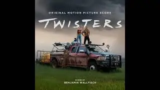 Twisters 2024 Soundtrack | Nature&rsquo;s Masterpiece - Benjamin Wallfisch | Original Motion Picture Score
