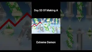 Day 53 Of Making An Extreme Demon In Geometry Dash  #geometrydash #gdupdate #gd #games #gddemon #gmd