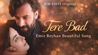 💔 Tere Bad &ndash; Emir Reyhan | Original Romantic Urdu-Hindi Song | RIM-EDITS 💙