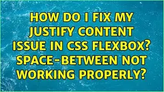 How do I fix my justify content issue in CSS flexbox? Space-between not working properly?
