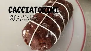 Cacciatorini (salamini dolci) di gianduia!