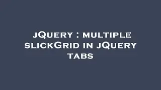 jQuery : multiple slickGrid in jQuery tabs