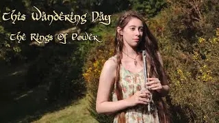 ‘This Wandering Day’ - The Rings of Power (Tin Whistle Version by Leyna Robinson-Stone)