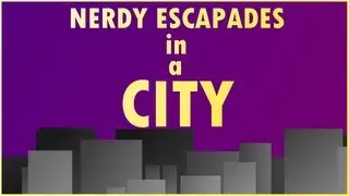 Nerdy Escapades in a City