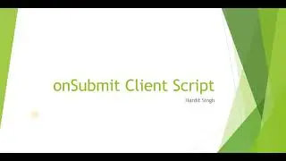 How to create onSubmit client scripts in ServiceNow