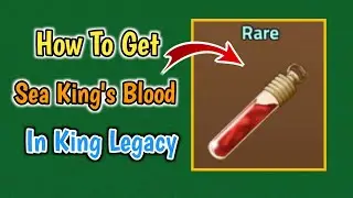 How To Get Sea King's Blood In King Legacy [Update 7] | Sea King's Blood Guide