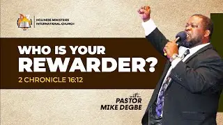 HMIC English Service: -- Who is Your Rewarder? --  2 Chro 16:12 -- Pastor Mike Degbe
