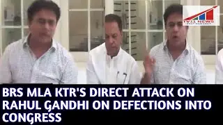 BRS MLA KTR'S DIRECT ATTACK ON RAHUL GANDHI ON DEFECTIONS&nbsp;INTO&nbsp;CONGRESS
