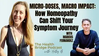Micro-doses, Macro Impact: How Homeopathy Can Shift Your Symptom Journey with Marcus Fernandez