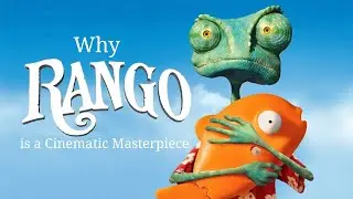 Why Rango (2011) is a Cinematic Masterpiece